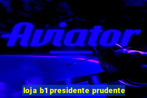 loja b1 presidente prudente